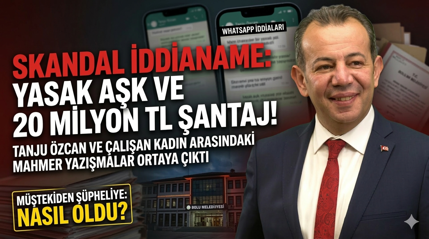 BOLU’DA ŞOK EDEN İDDİANAME: TANJU ÖZCAN HAKKINDA YASAK AŞK VE ŞANTAJ İDDİALARI!