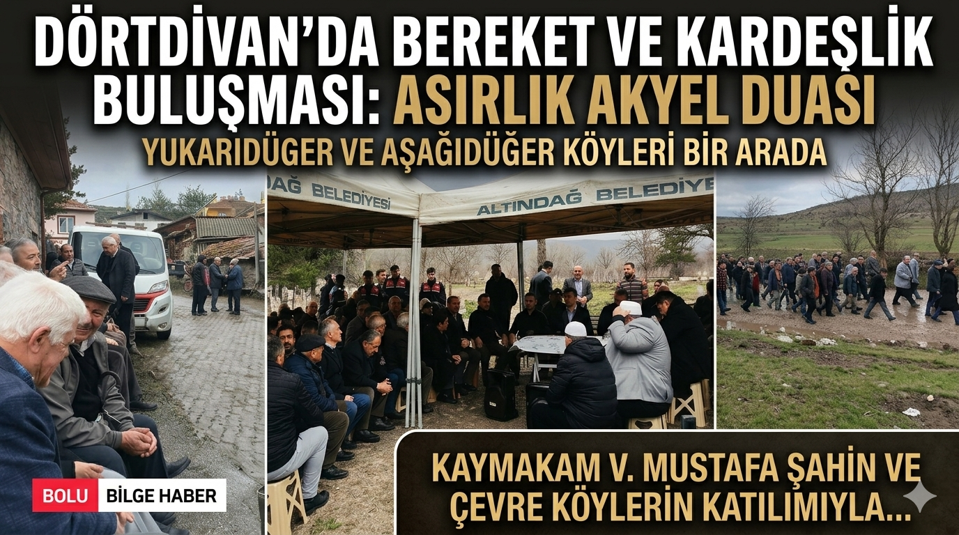Dörtdivan’da Yüzyıllık Miras: Yukarıdüğer ve Aşağıdüğer Köylerinde “Akyel Duası” Heyecanı
