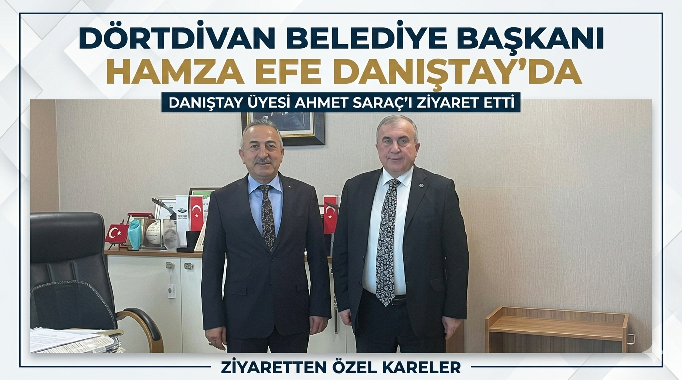 Dörtdivan Belediye Başkanı Hamza Efe’den Danıştay’a Ziyaret