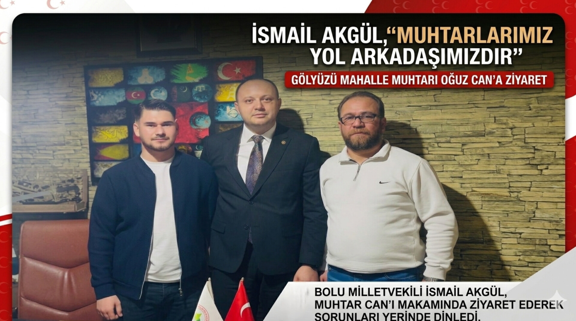 İSMAİL AKGÜL; “MUHTARLARIMIZ YOL ARKADAŞIMIZDIR”