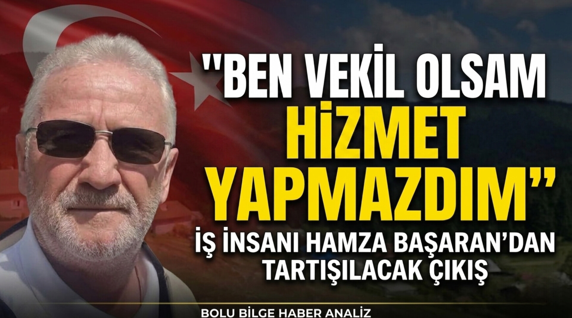 "Ben Vekil Olsam Hizmet Yapmazdım": İş İnsanı Hamza Başaran’dan Tartışılacak Çıkış