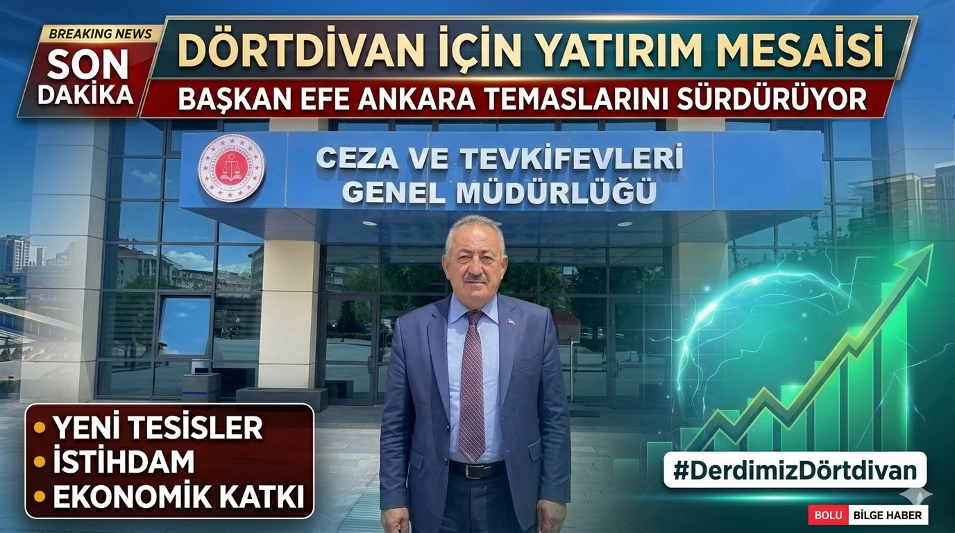 Dörtdivan İçin Yeni Yatırım Mesaisi: Başkan Efe Ankara’da Temaslarını Sürdürüyor