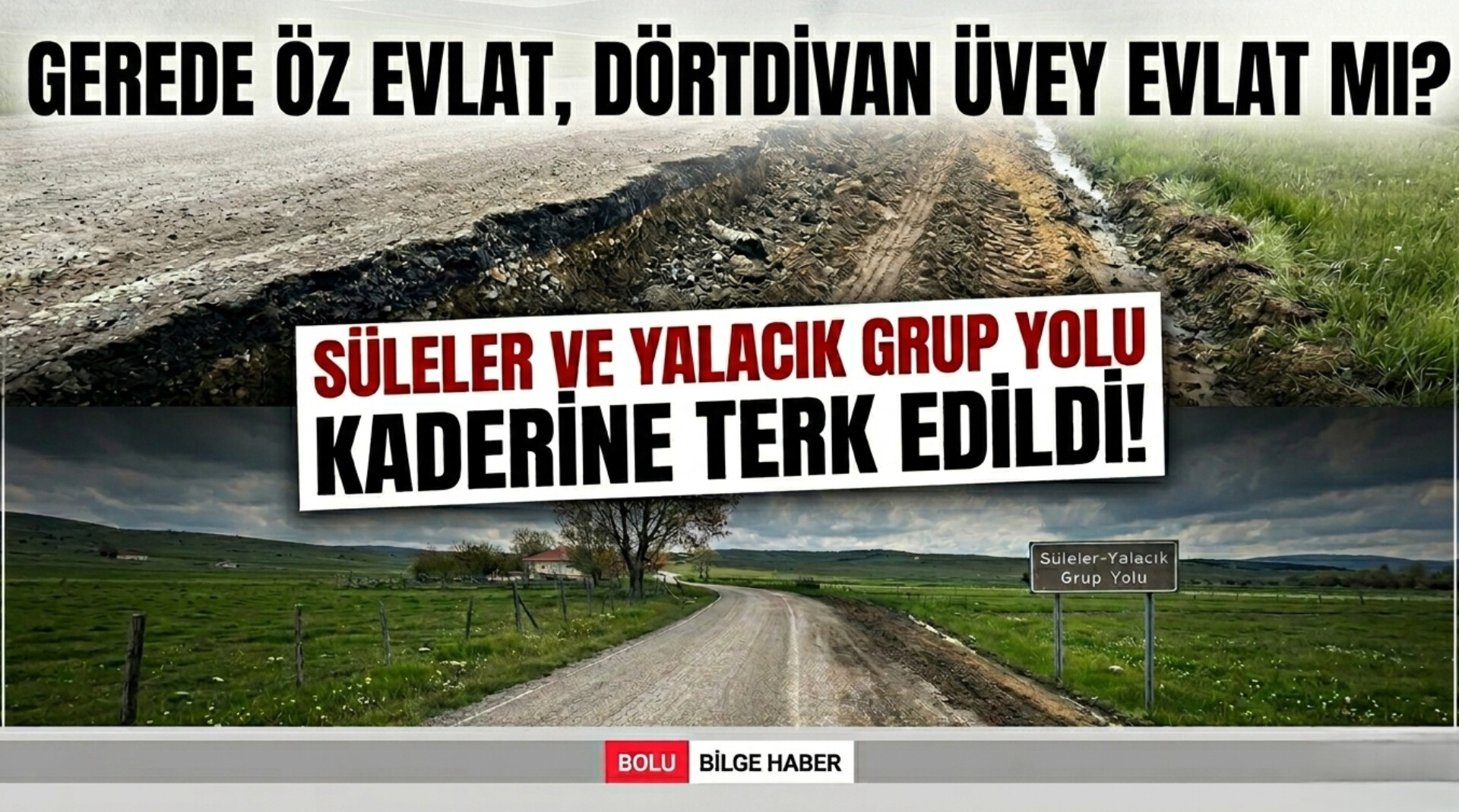 SÜLELER VE YALACIK GRUP YOLU KADERİNE TERK EDİLDİ! GEREDE ÖZ EVLAT, DÖRTDİVAN ÜVEY EVLAT MI?