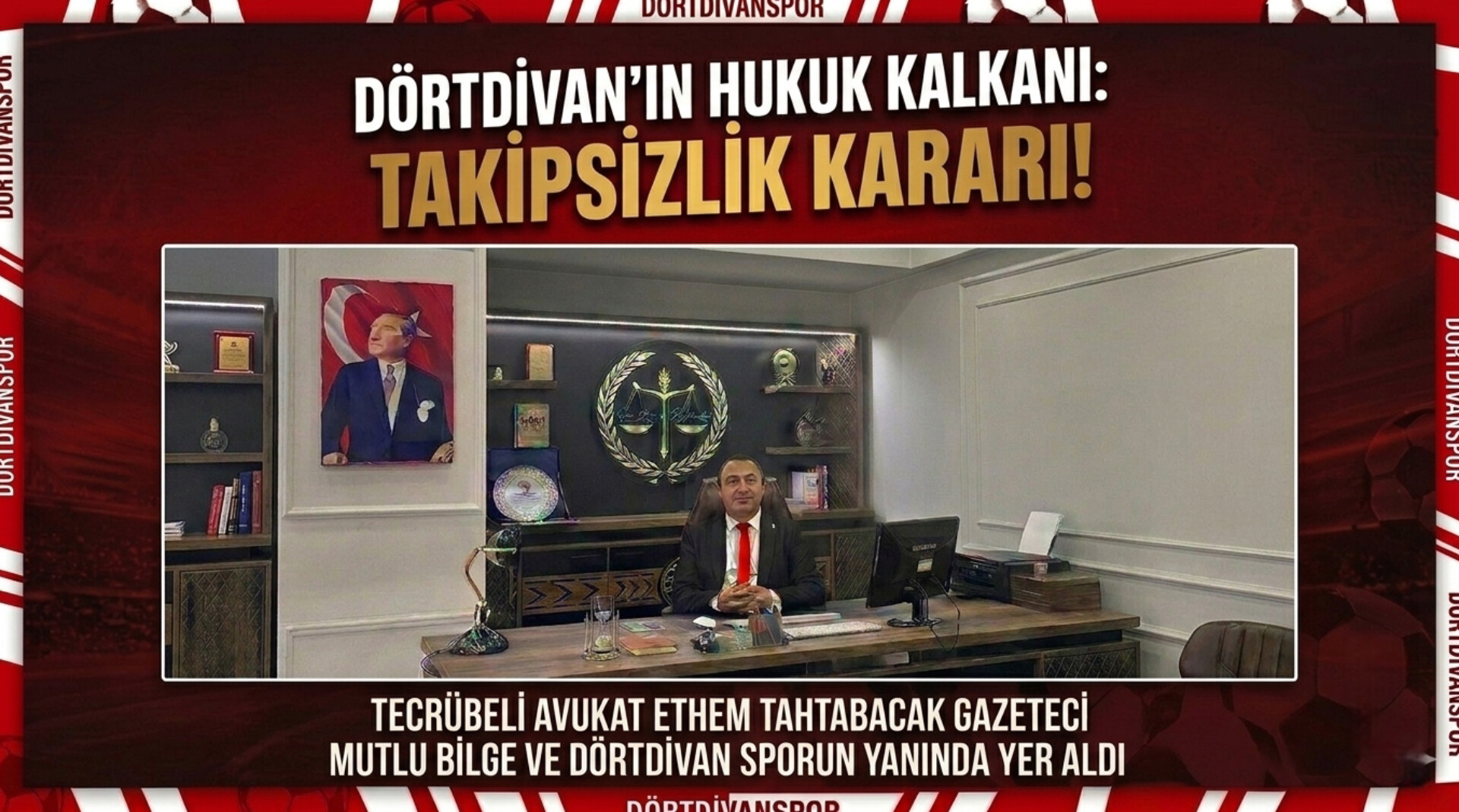 Dörtdivan’ın Hak Arayışında Hukuk Kalkanı: Tecrübeli Avukat Ethem Tahtabacak, Gazeteci Mutlu Bilge’nin ve Dörtdivanspor'un Yanında Yer Aldı
