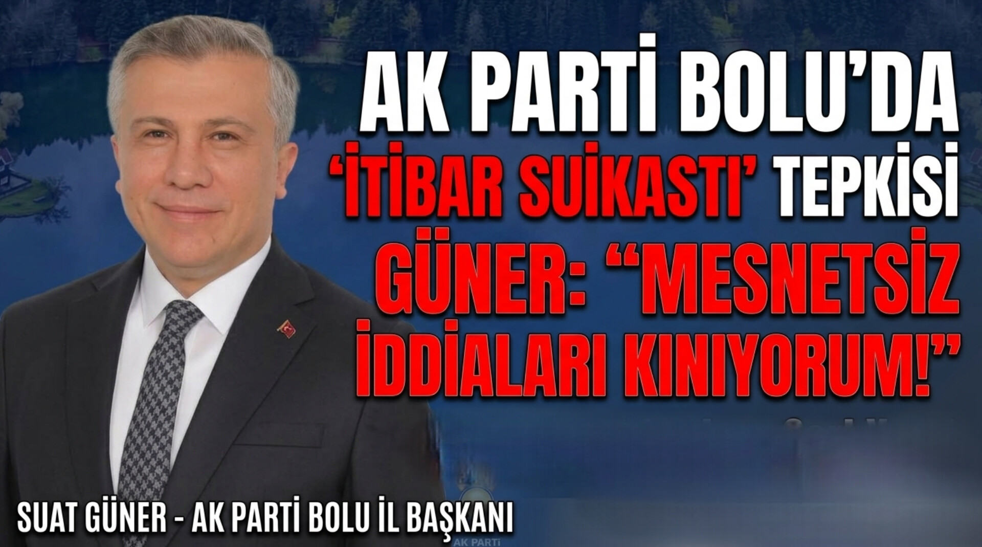 Suat Güner’den “İtibar Suikastı” Tepkisi: “Kesin Bir Dille Kınıyorum”