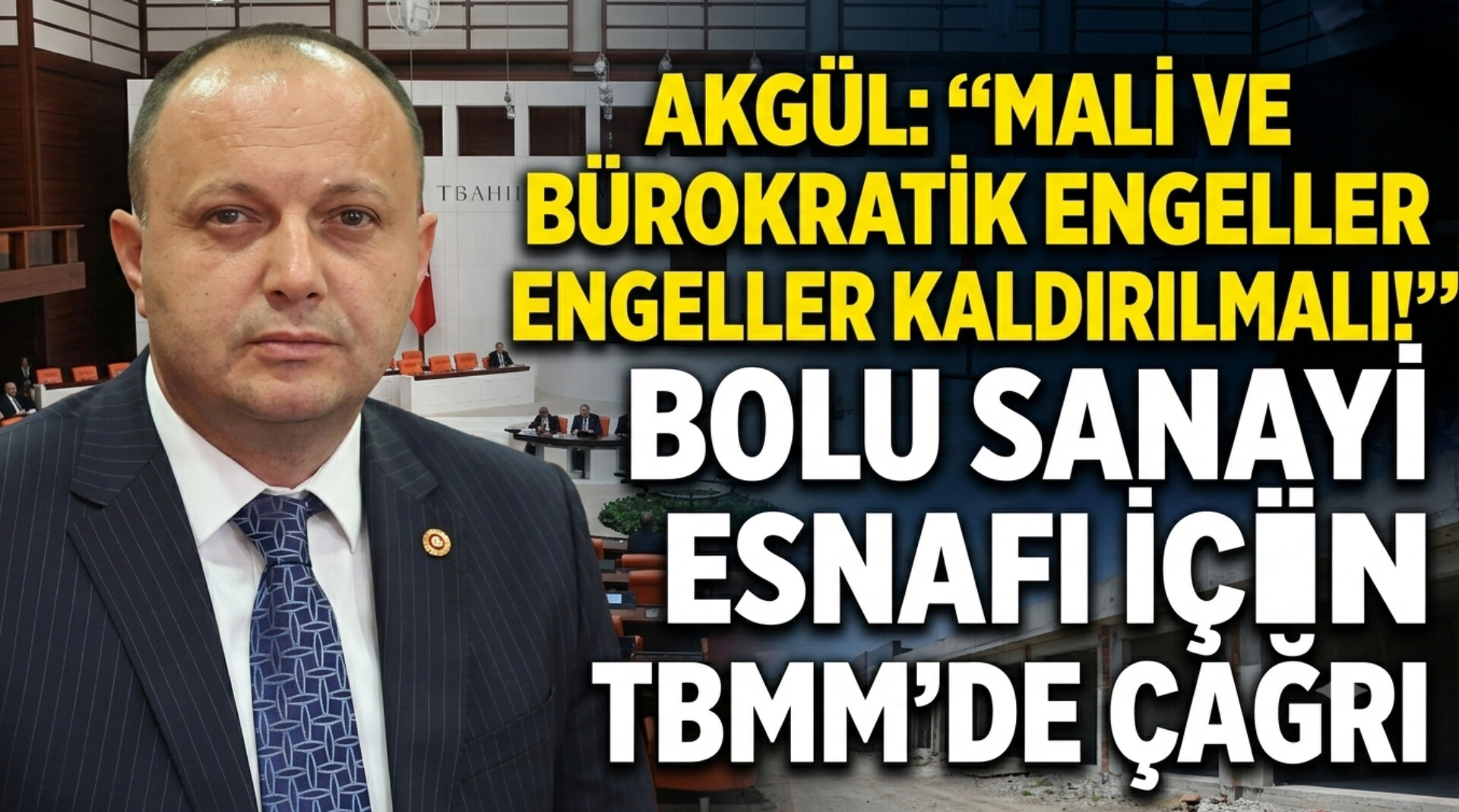 Akgül’den Bolu Sanayi Esnafı İçin Çağrı: “Mali ve Bürokratik Engeller Kaldırılmalı”