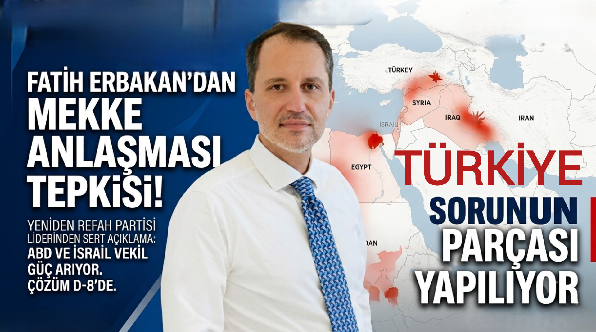 Fatih Erbakan’dan ‘Mekke Güvenlik Anlaşması’ Tepkisi: “Türkiye Sorunun Parçası Haline Getirilmeye Çalışılıyor”