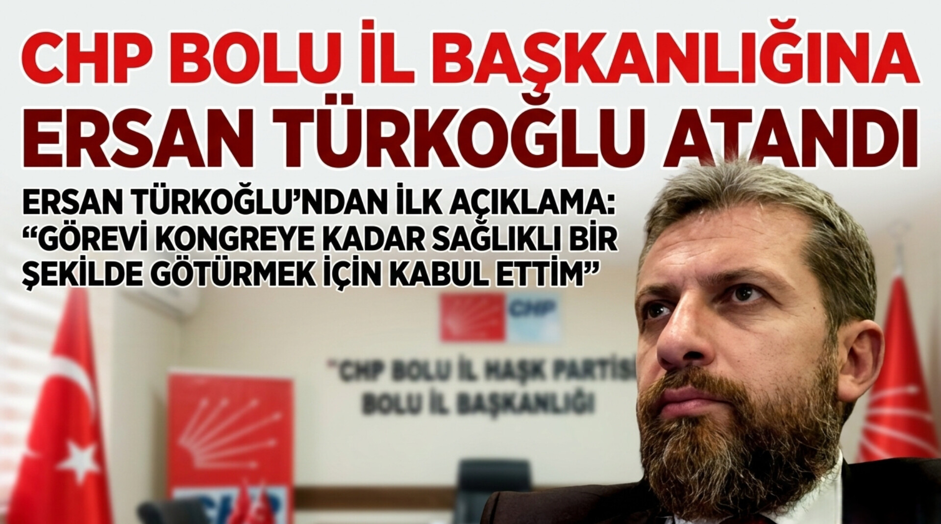 CHP Bolu İl Başkanlığı’na Ersan Türkoğlu Atandı