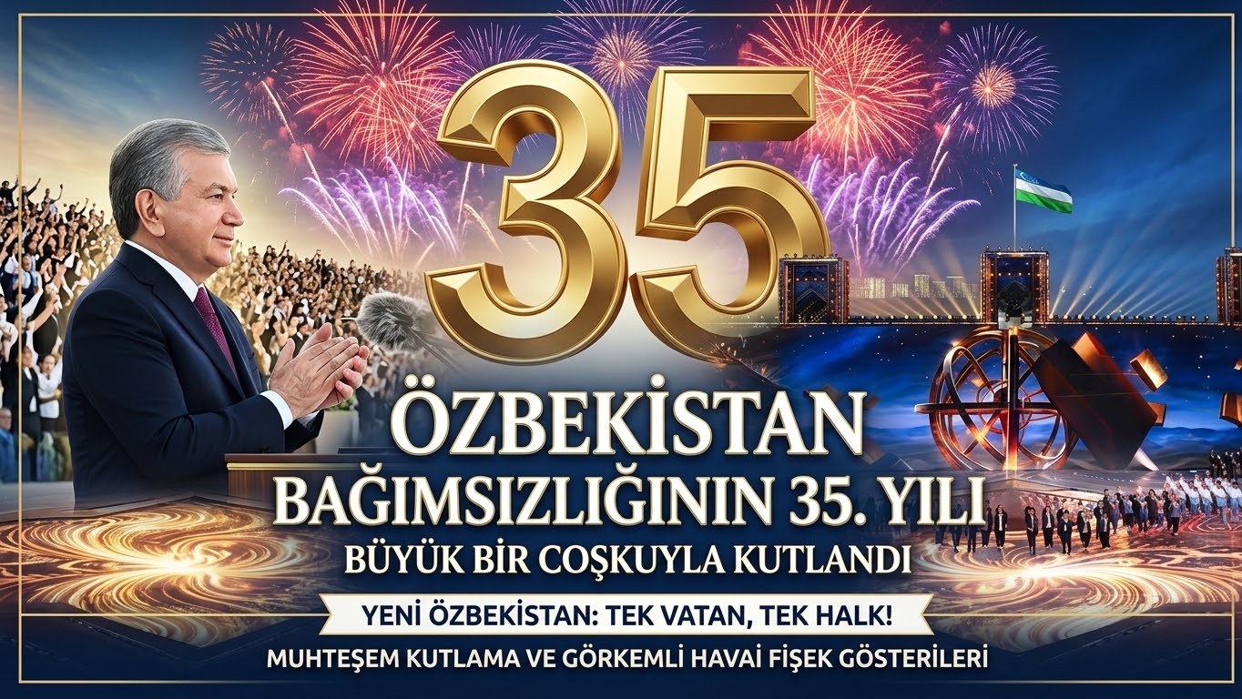 Özbekistan Bağımsızlığının 35. Yılını Kutladı