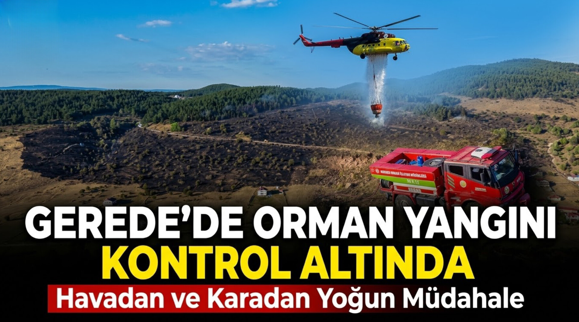 Gerede’de Orman Yangını Kontrol Altına Alındı