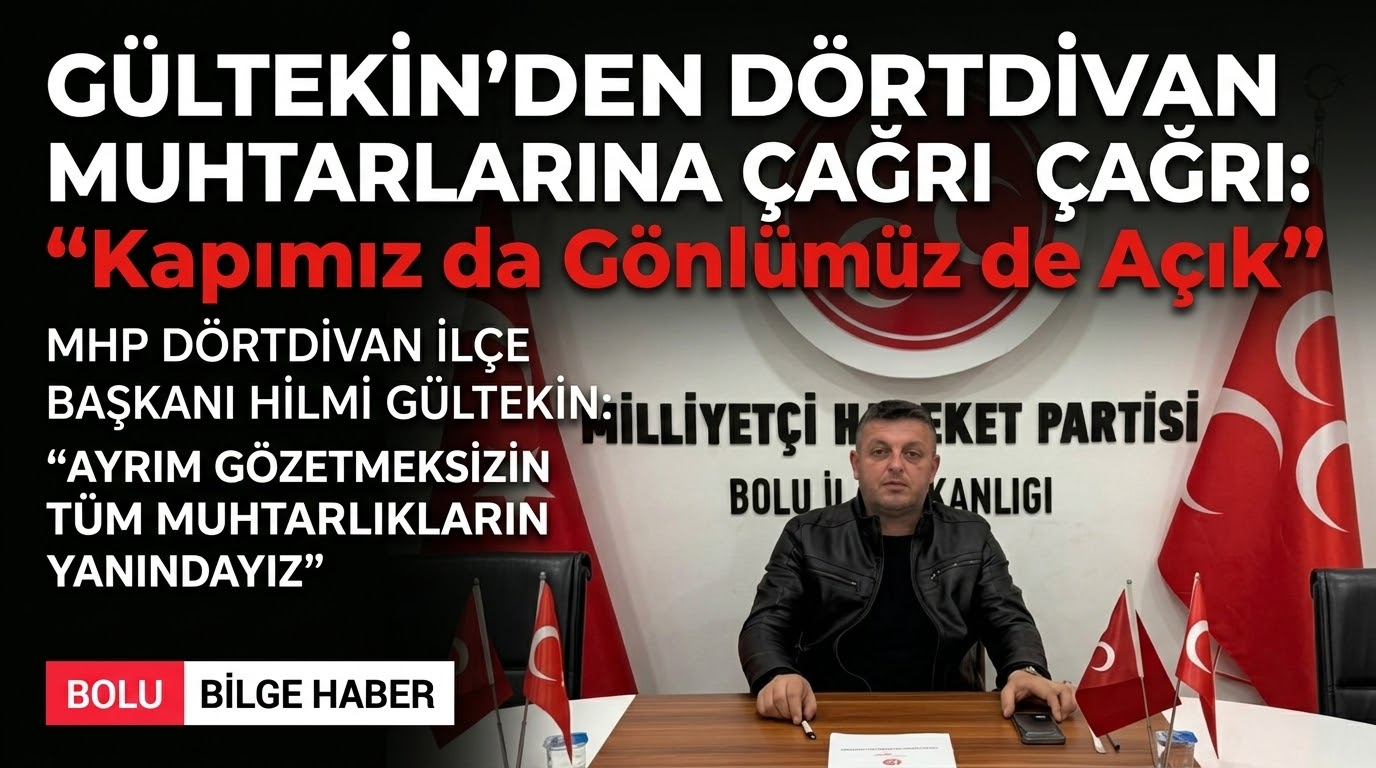 Gültekin’den Dörtdivan Muhtarlarına Çağrı: "Kapımız da Gönlümüz de Açık"