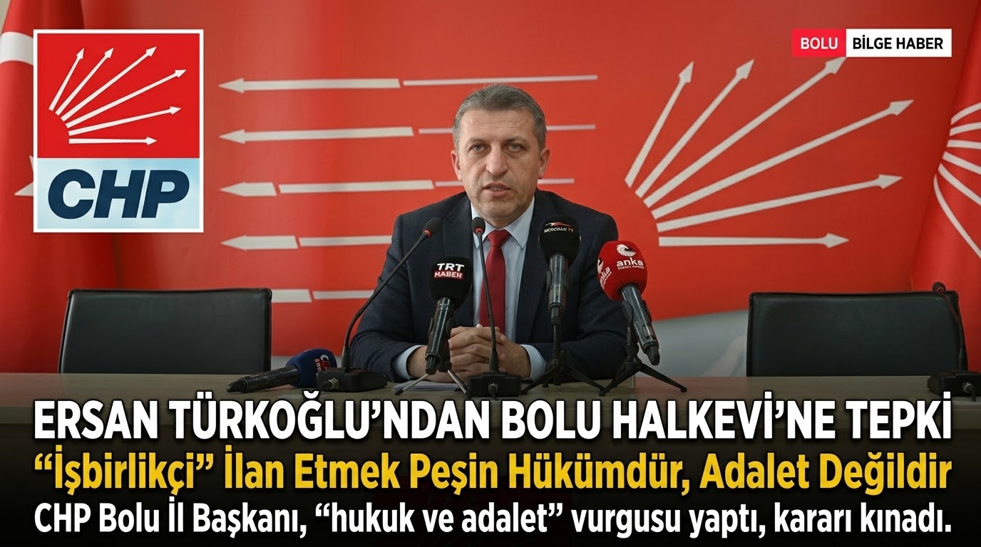 Ersan Türkoğlu’ndan Bolu Halkevi’ne Tepki: "İşbirlikçi İlan Etmek Peşin Hükümdür, Adalet Değildir"