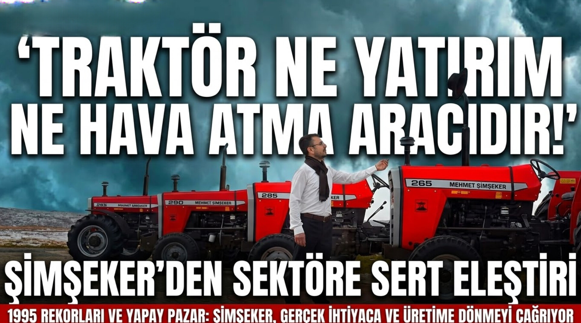 Şimşeker Traktör’den Sektöre Sert Eleştiri: “Traktör Ne Yatırım Ne de Hava Atma Aracıdır!”