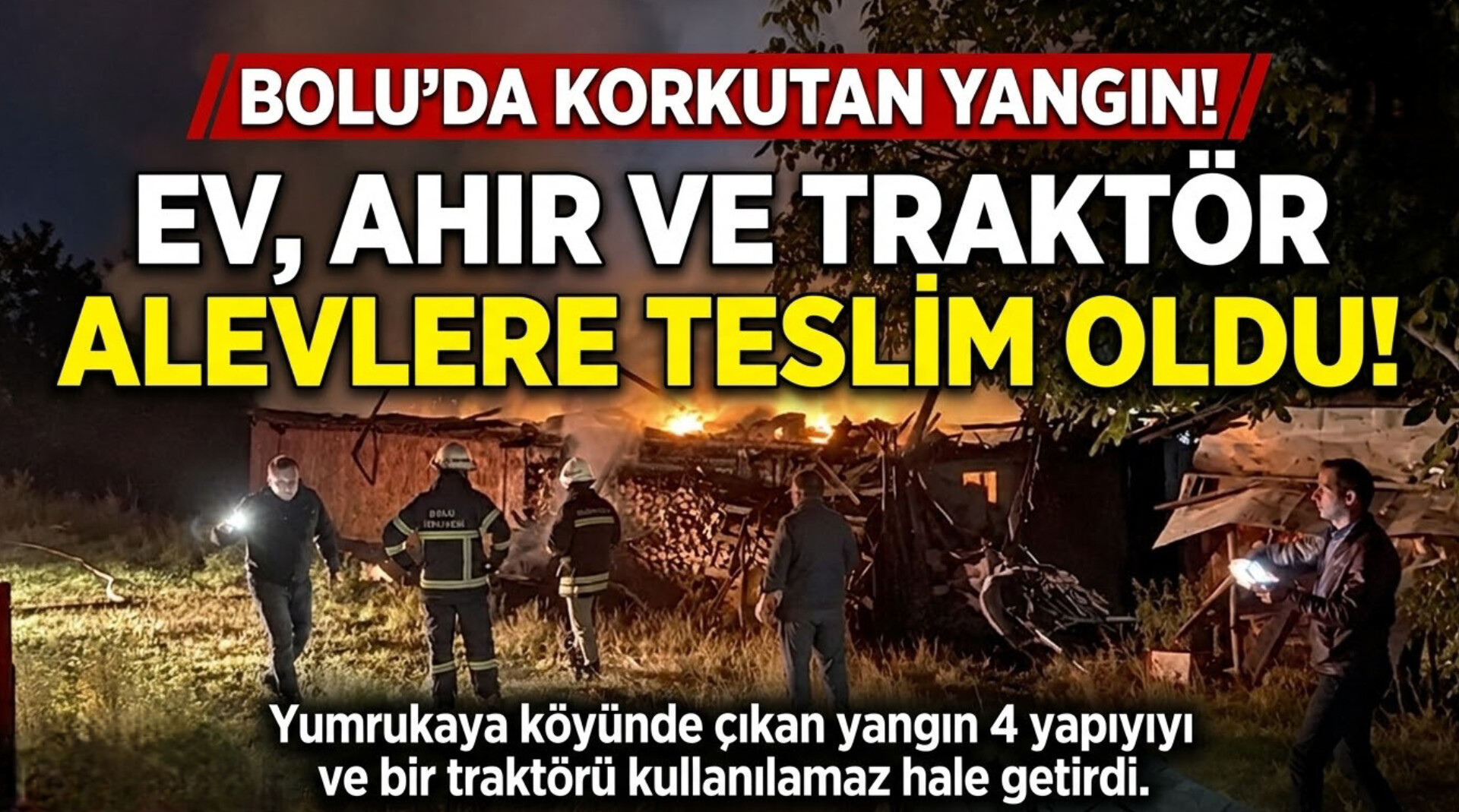 Yumrukaya Köyünde Korkutan Yangın: Ev, Ahır, Samanlık ve Traktör Alevlere Teslim Oldu