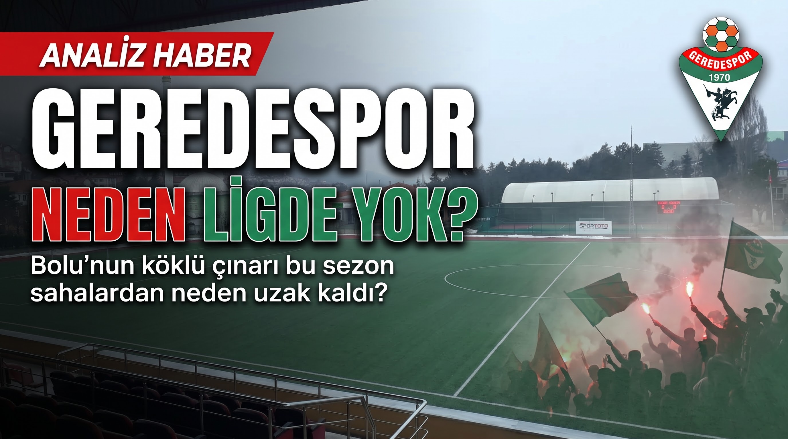 Coşkulu Taraftar, Modern Tesis Ama Ligde Yok: Geredespor Neden Sahadan Uzak Kaldı?