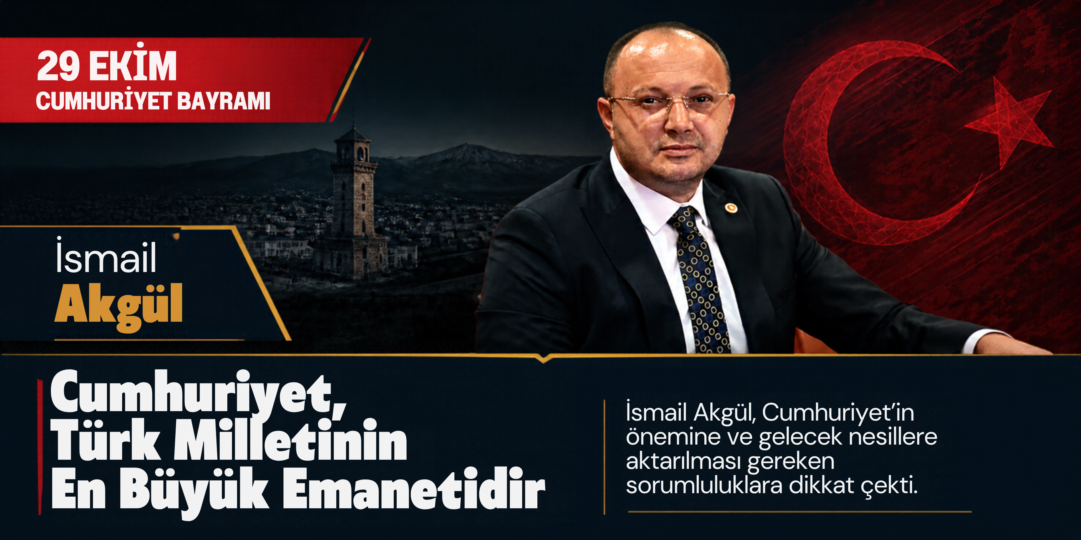 İsmail Akgül’den 29 Ekim Mesajı: “Cumhuriyet, Türk Milletinin En Büyük Emanetidir”