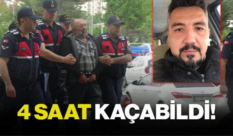 4 saat kaçtı, yakalandı ve tutuklandı