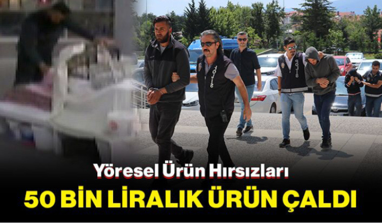 50 bin liralık yöresel ürün çalan hızsızlar yakalandı