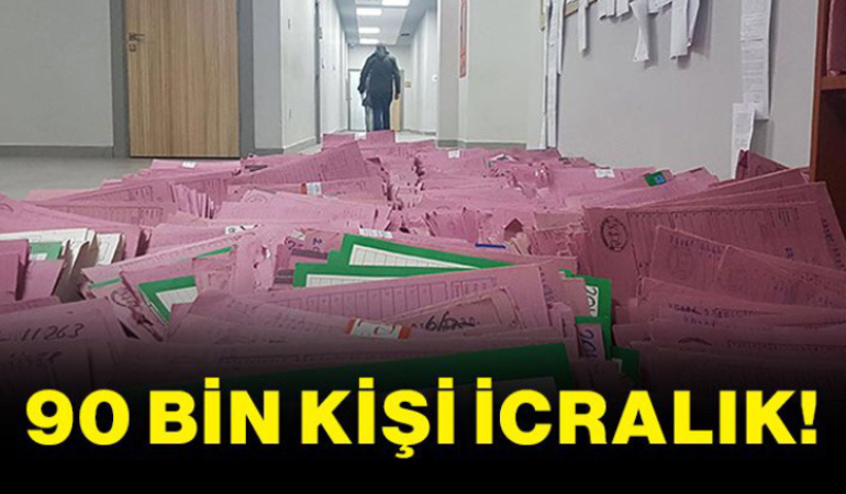 90 bin kişi icralık