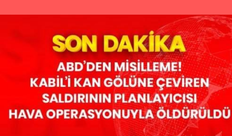 ABD'den Kabil saldırısına misilleme! DEAŞ'ın Horasan grubu SİHA'larla vuruldu