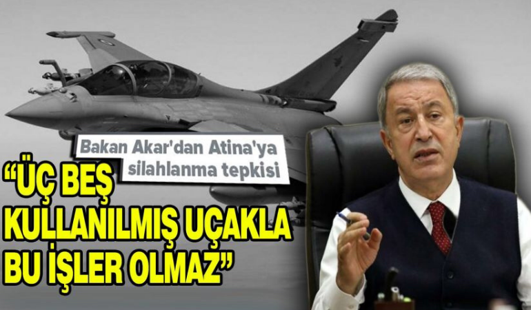 Bakan Akar'dan Yunanistan'a 'silahlanma yarışı' tepkisi!