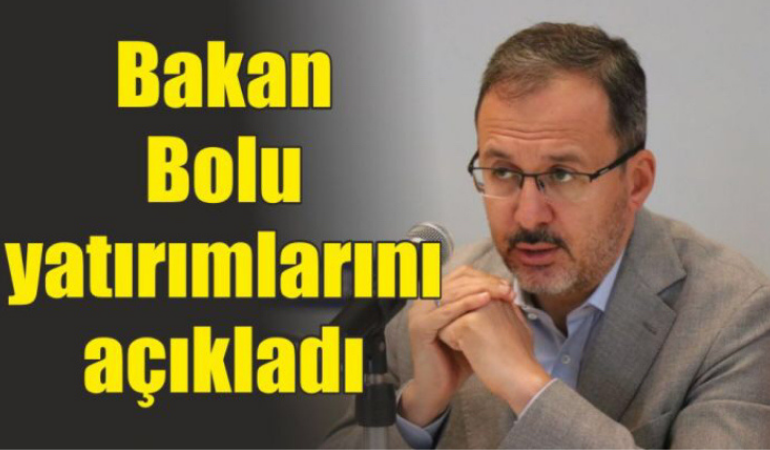 Bakan Bolu yatırımlarını açıkladı