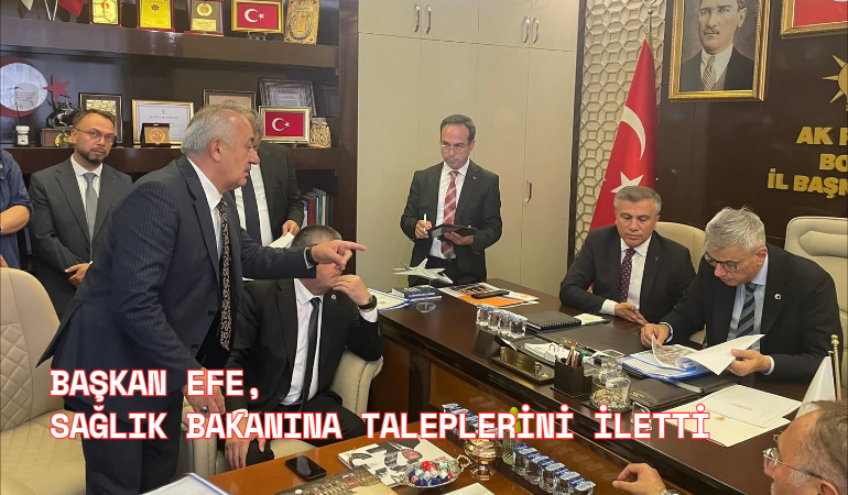 Başkan Efe, Sağlık Bakanına taleplerini iletti