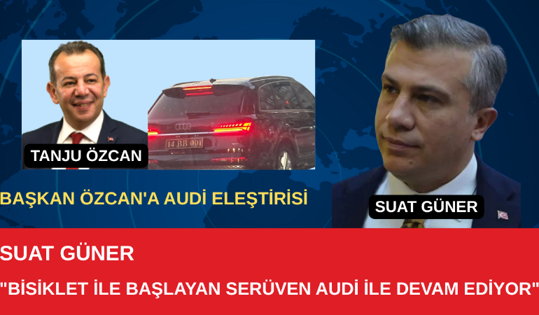 Başkan Güner’den sert eleştiri “Bisiklet ile başlayan serüven Audi ile devam ediyor”