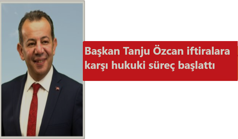 Başkan Tanju Özcan iftiralara karşı hukuki süreç başlattı