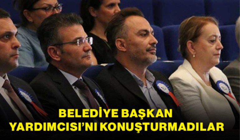 Belediye Başkan Yardımcısı’nı konuşturmadılar