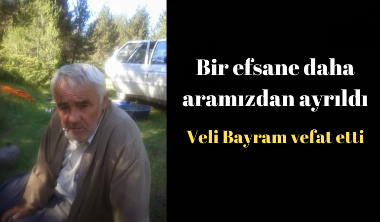 Bir efsane daha aramızdan ayrıldı; Veli Bayram vefat etti