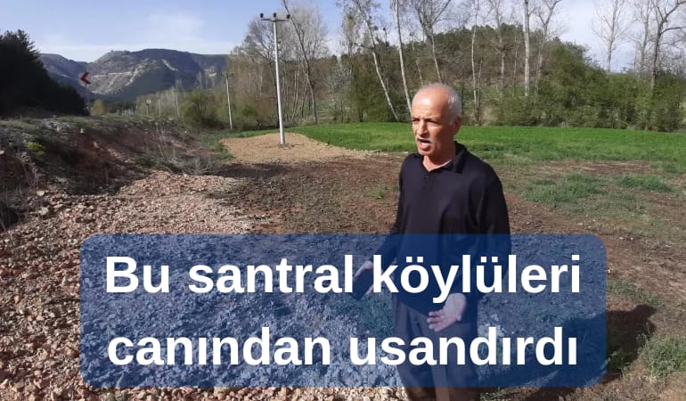 Bu santral köylüleri canından usandırdı!