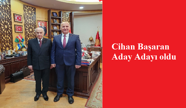 Cihan Başaran MHP'den aday adayı oldu