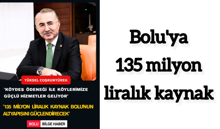 Coskunyürek açıkladı; "Bolu'ya 135 milyon liralık kaynak"