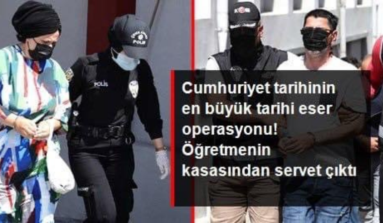 Cumhuriyet tarihinin en büyük tarihi eser kaçakçılığı operasyonu! Öğretmenin kasasından servet çıktı