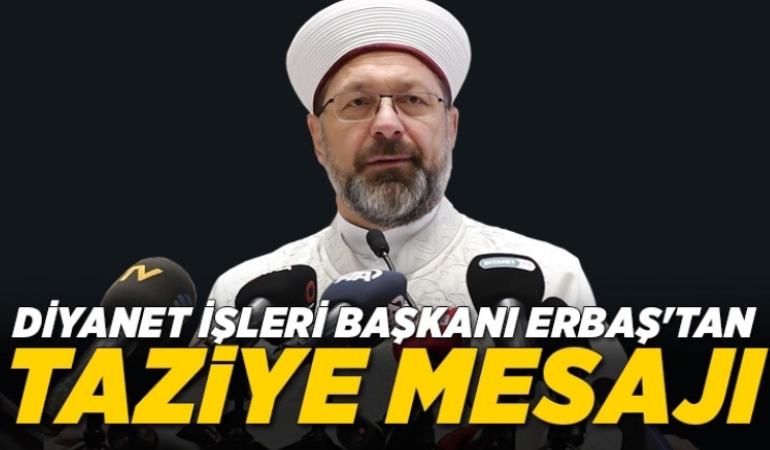 Diyanet İşleri Başkanı Erbaş'tan taziye mesajı