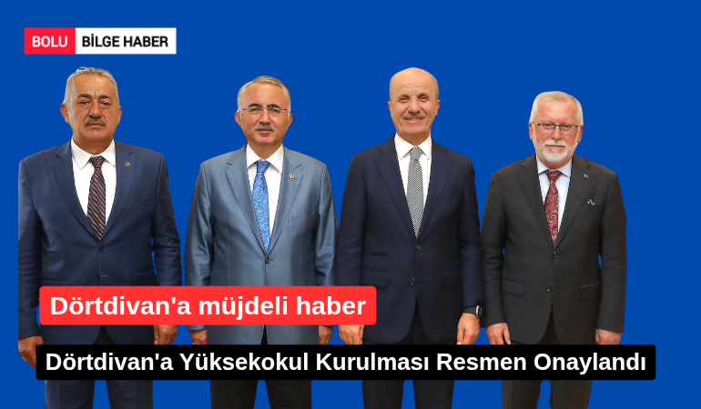 Dörtdivan'a Yüksekokul Kurulması Resmen Onaylandı