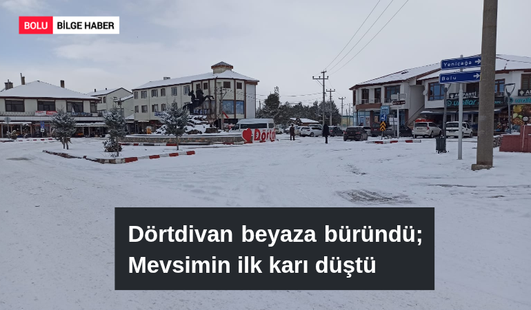 Dörtdivan Beyaza Büründü: Mevsimin İlk Karı Düştü!