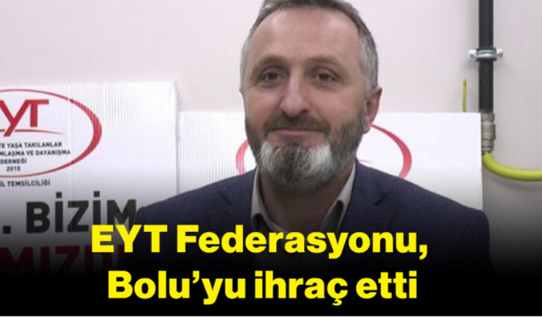 EYT Federasyonu, Bolu’yu ihraç etti