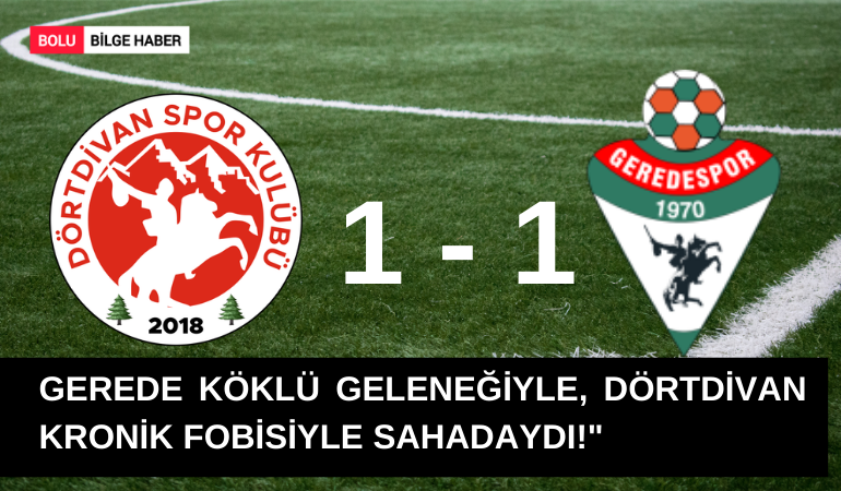 Gerede köklü geleneğiyle Dörtdivan kronik fobisiyle sahadaydı