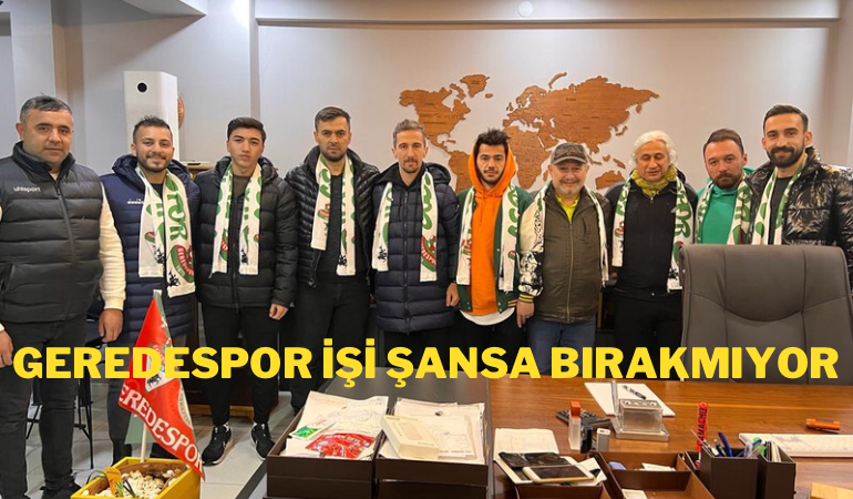 Geredespor işi şansa bırakmıyor