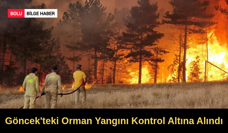 Göncek'teki Orman Yangını Kontrol Altına Alındı