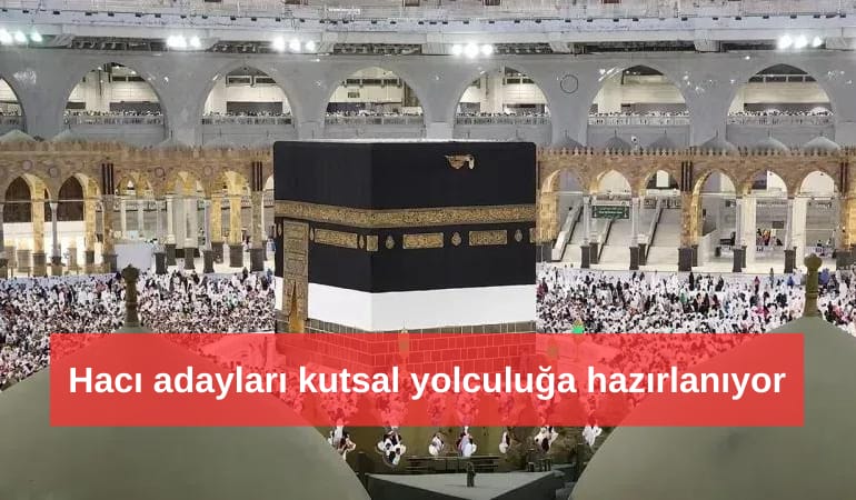 Hacı adayları kutsal yolculuğa hazırlanıyor