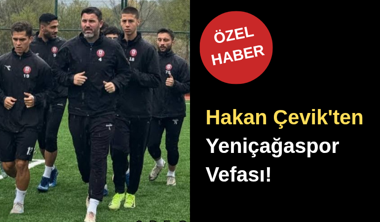 Hakan Çevik'ten Yeniçağaspor Vefası!