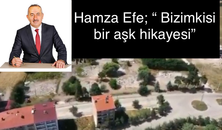 Hamza Efe; “Bizimkisi bir aşk hikayesi”