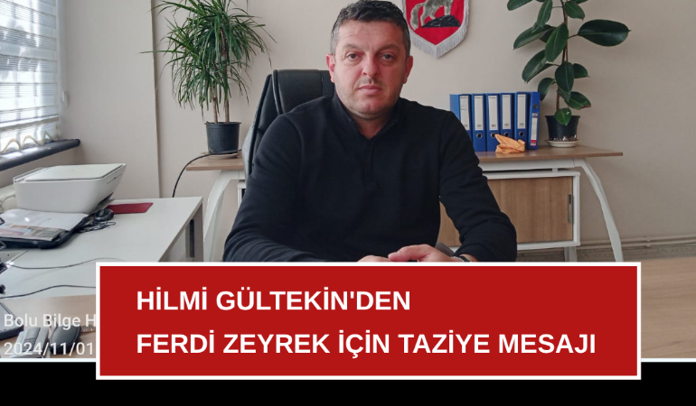 Hilmi Gültekin’den Ferdi Zeyrek için taziye mesajı