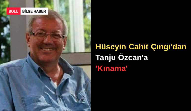 Hüseyin Cahit Çıngı'dan Tanju Özcan'a 'Kınama'