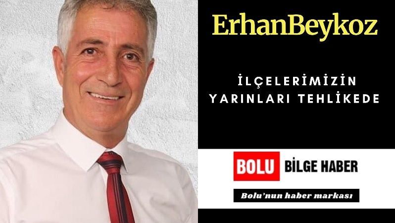 İlçelerimizin yarınları tehlikede