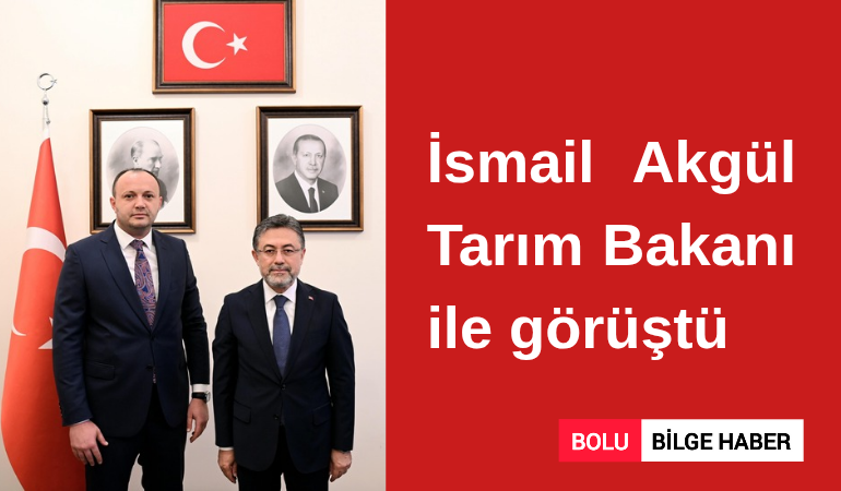 İsmail Akgül Tarım Bakanı ile görüştü