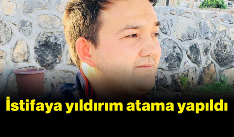 İstifaya yıldırım atama yapıldı